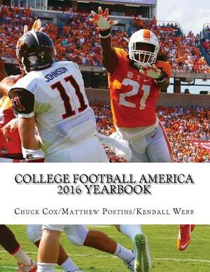 College Football America 2016 Yearbook by Matthew Postins, Kendall D. Webb, Chuck Cox