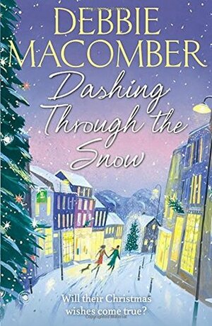 Dashing Through the Snow: A Christmas Novel by Debbie Macomber