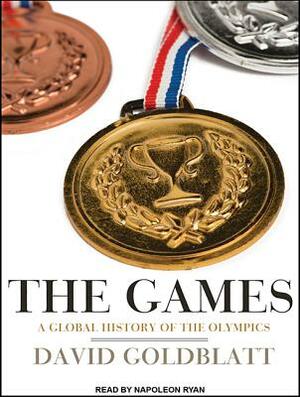 The Games: A Global History of the Olympics by David Goldblatt