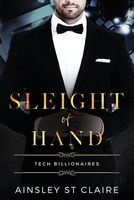 Sleight of Hand: Tech Billionaires by Ainsley St Claire
