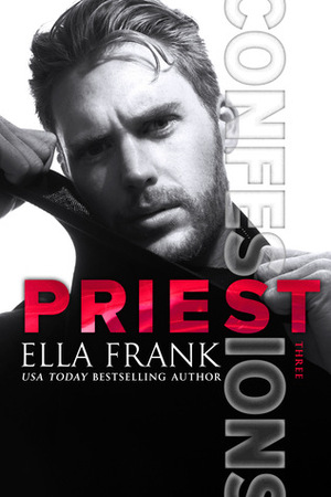 Confessions: Priest by Ella Frank