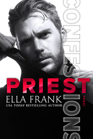 Confessions: Priest by Ella Frank