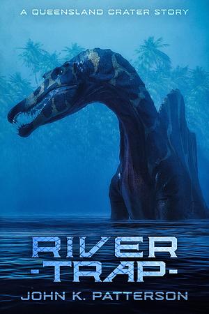 River Trap by John K. Patterson