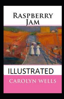 Raspberry Jam Illustrated by Carolyn Wells