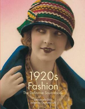 1920s Fashion: The Definitive Sourcebook by Emmanuelle Dirix, Charlotte Fiell