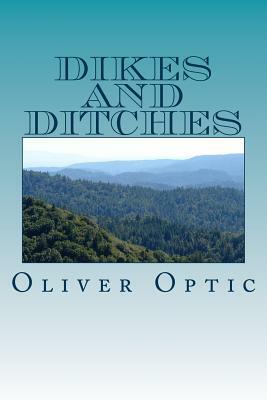 Dikes and Ditches by Oliver Optic