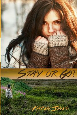 Stay or Go? by Karen Jones