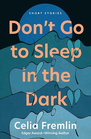 Don't Go To Sleep In The Dark by Celia Fremlin