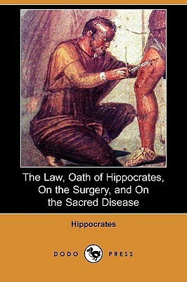 The Law/Oath of Hippocrates/On the Surgery/On the Sacred Disease by Francis Adams, Hippocrates