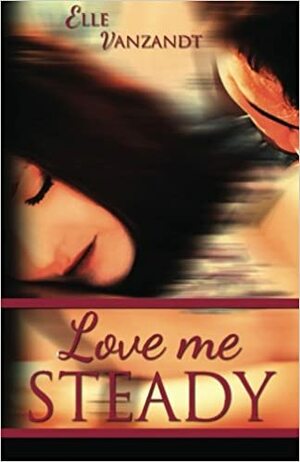 Love Me Steady by Elle Vanzandt