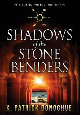 Shadows of the Stone Benders by K. Patrick Donoghue