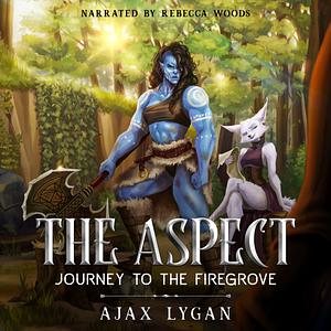 The Aspect: Journey to the Firegrove by Ajax Lygan