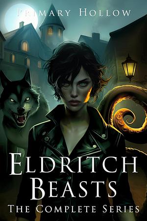 Eldritch Beasts: The Complete Series by Primary Hollow