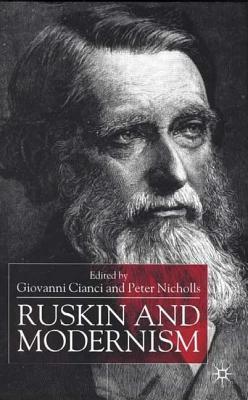 Ruskin and Modernism by Peter Nicholls, Giovanni Cianci