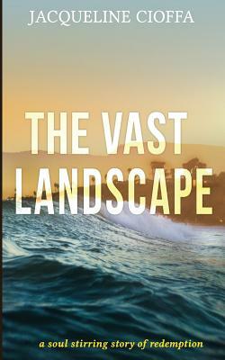 The Vast Landscape: Revised Edition by Jacqueline Cioffa