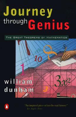 Journey Through Genius: The Great Theorems of Mathematics by William Dunham