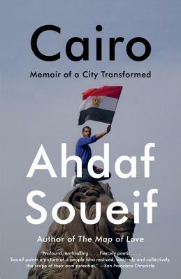 Cairo: Memoir of a City Transformed by Ahdaf Soueif
