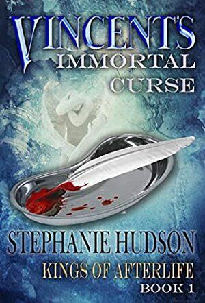 Vincent's Immortal Curse: Kings of Afterlife #1 by Stephanie Hudson