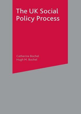 The UK Social Policy Process by Catherine Bochel