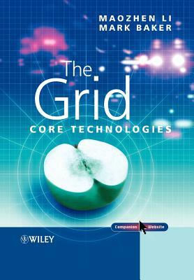 The Grid: Core Technologies by Mark Baker, Maozhen Li