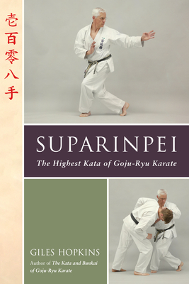 Suparinpei: The Last Kata of Goju-Ryu Karate by Giles Hopkins