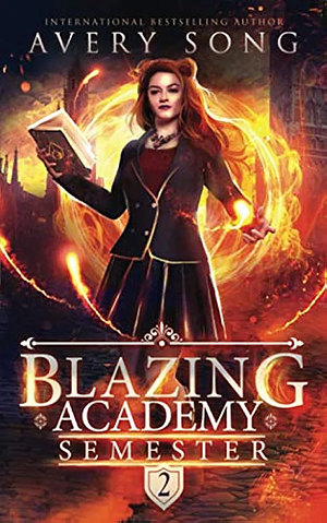 Blazing Academy: Semester Two by Avery Song