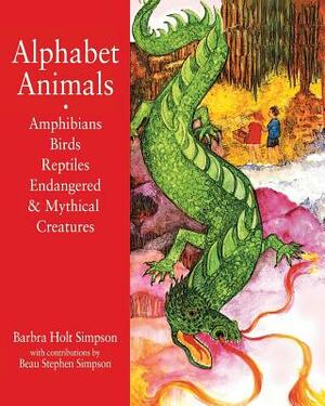 Alphabet Animals Amphibians Birds Reptiles Endangered & Mythical Creatures: Poems for Children by Jay Simpson