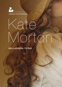 Kellassepa tütar by Kate Morton