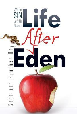 Life After Eden: When Sin Left Us Naked by Heather Thompson Day