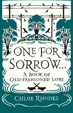 One for Sorrow: A Book of Old-Fashioned Lore by Chloe Rhodes