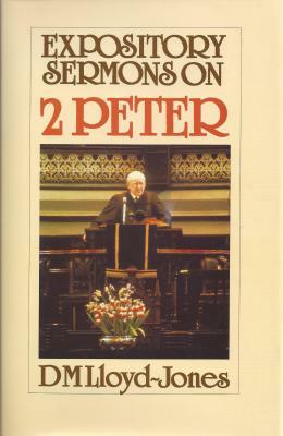 2 Peter: Expository Sermons by Martyn Lloyd-Jones