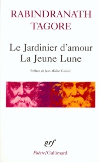 Le Jardinier d'amour /La Jeune Lune by Rabindranath Tagore