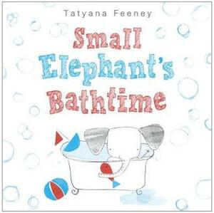 Small Elephant's Bathtime by Tatyana Feeney