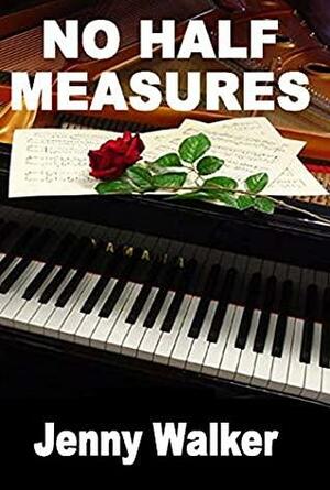 No Half Measures by Jenny Walker