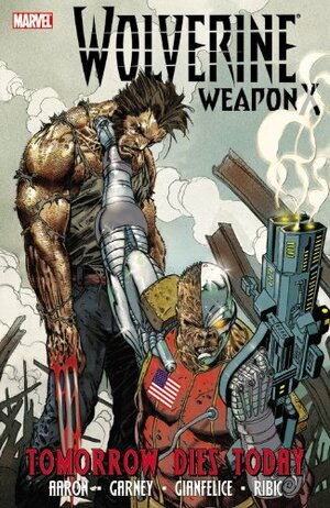 Wolverine: Weapon X, Vol. 3: Tomorrow Dies Today by Jason Aaron