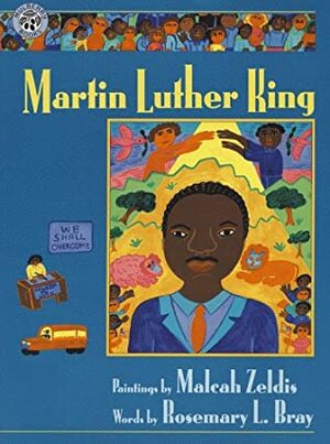 Martin Luther King by Malcah Zeldis, Rosemary L. Bray