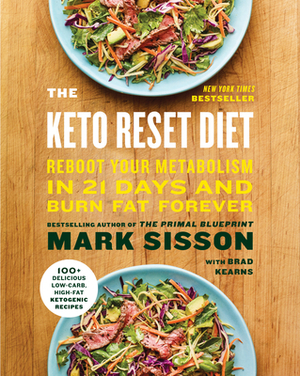 The Keto Reset Diet: Reboot Your Metabolism in 21 Days and Burn Fat Forever by Mark Sisson, Brad Kearns