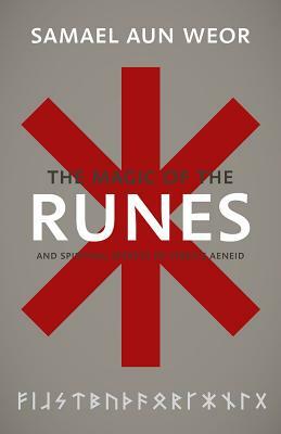 The Gnostic Magic of the Runes: Gnosis, the Aeneid, and the Liberation of the Consciousness by Samael Aun Weor