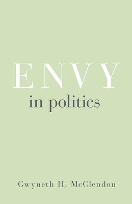 Envy in Politics by Gwyneth H. McClendon