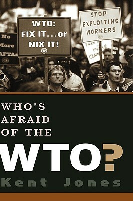 Who's Afraid of the WTO? by Kent Jones