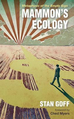 Mammon's Ecology by Stan Goff