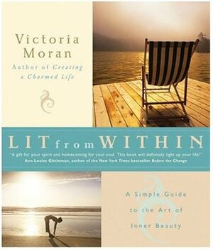 Lit From Within: A Simple Guide to the Art of Inner Beauty by Victoria Moran