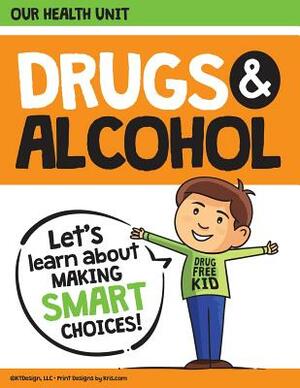 Drugs and Alcohol our Health Unit: Elementary School Drug Prevention Health Unit by Kris Miller