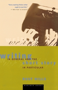 Writing in General and the Short Story in Particular: An Informal Textbook by L. Rust Hills