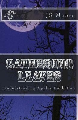 Gathering Leaves: Understanding Apples Book Two by Bethany Ruth Moore