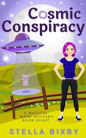 Cosmic Conspiracy : A Magical Mane Mystery by Stella Bixby, Stella Bixby