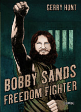Bobby Sands: Freedom Fighter by Gerry Hunt