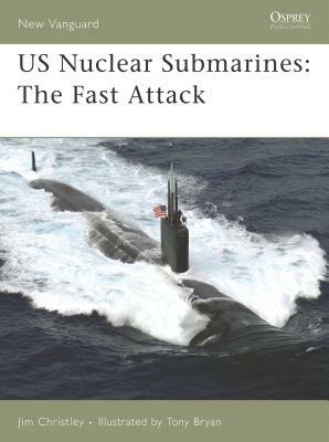 Us Nuclear Submarines: The Fast Attack by Jim Christley