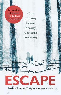 Escape: Our Journey Home Through War-Torn Germany by Barbie Probert-Wright, Jean Ritchie