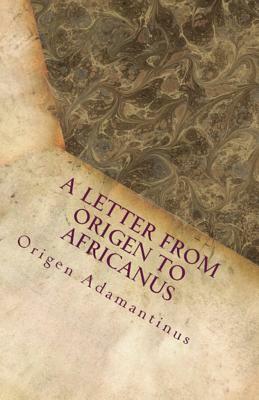 A Letter from Origen to Africanus by Origen Adamantinus